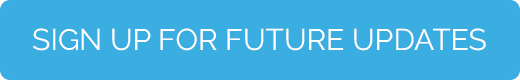 Sign Up for Future Updates